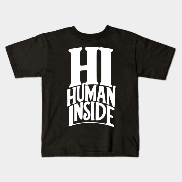 Human Inside Kids T-Shirt by YetAnotherTee